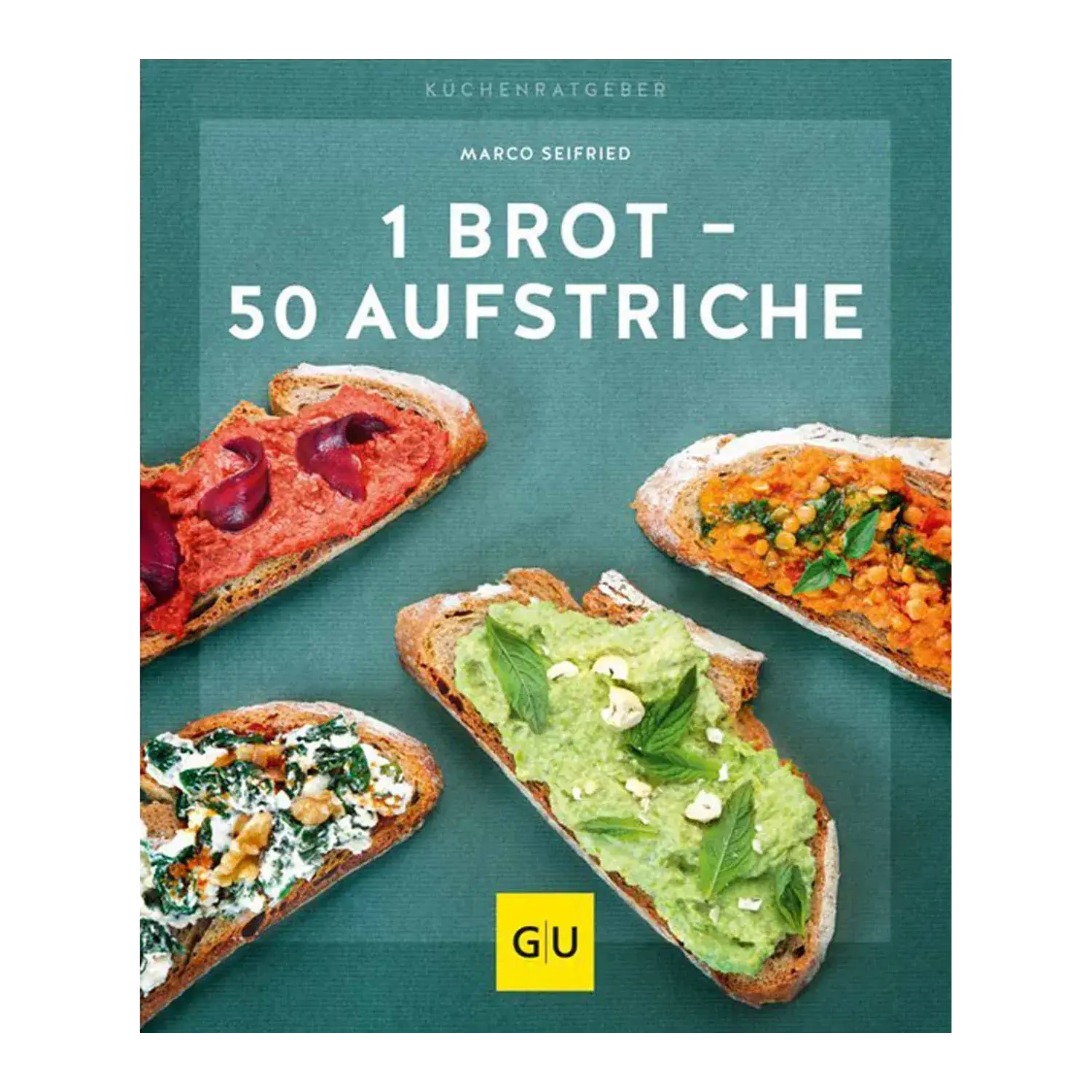 1 Brot - 50 Aufstriche - das Beste kommt obendrauf / Marco Seifried Buch „1 Brot – 50 Aufstriche“ von Marco Seifried