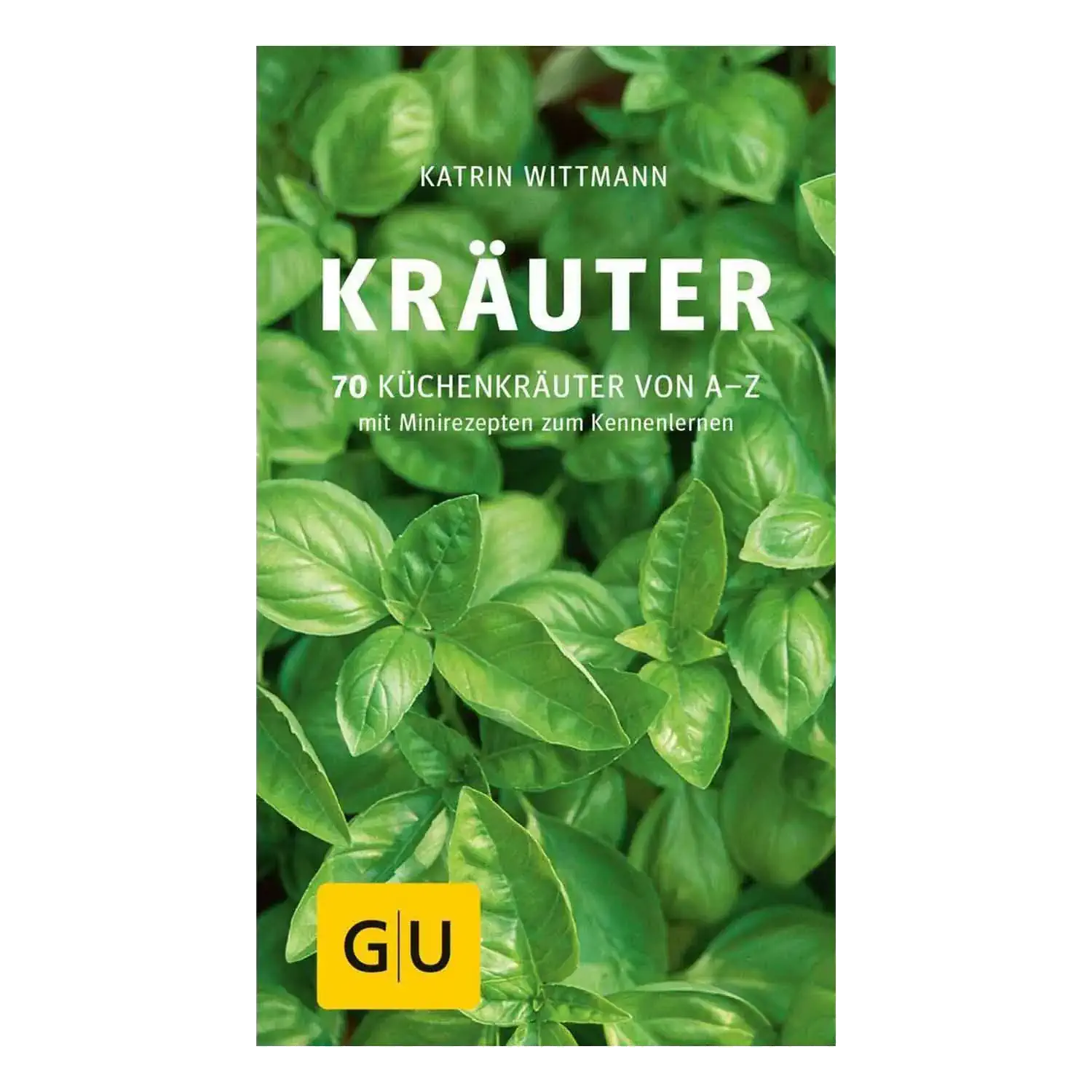 Kräuter / Katrin Wittmann Ansicht des Kochbuchs „Kräuter“ von Katrin Wittmann