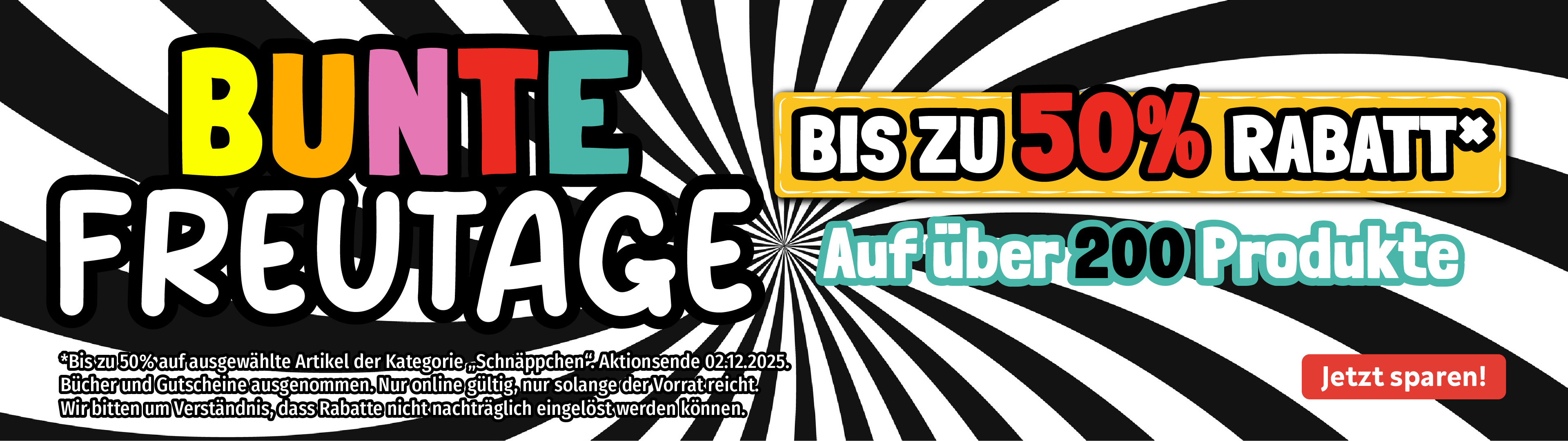 Bunte Freutage - bis zu 50% Rabatt auf über 200 Produkte! Aktionsende 02.12.2025. Nur online und nur solange der Vorrate reicht. Rabatte können nicht nachträglich eingelöst werden.