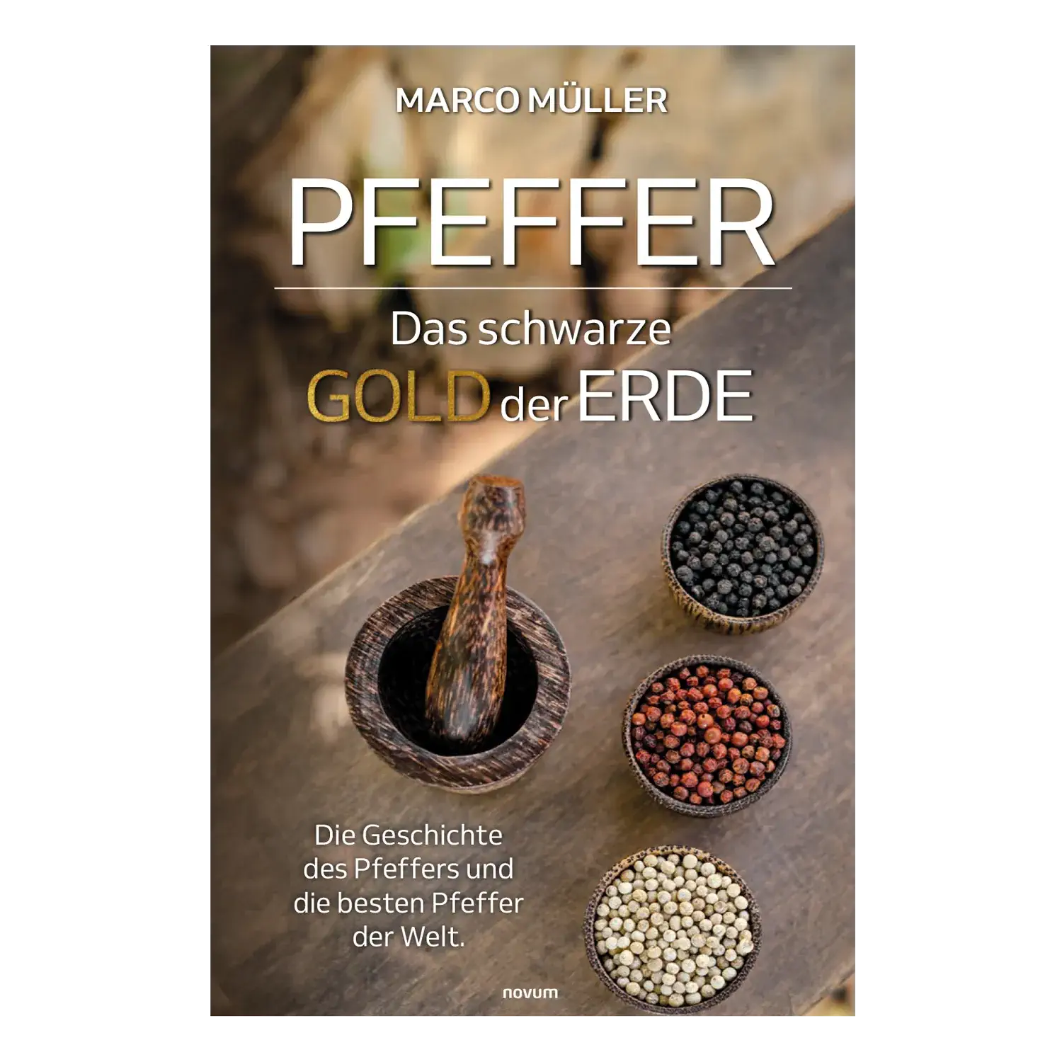 Pfeffer – Das schwarze Gold der Erde / Marco Müller Vorderansicht des Buches „Pfeffer - Das schwarze Gold der Erde“ von Marco Müller