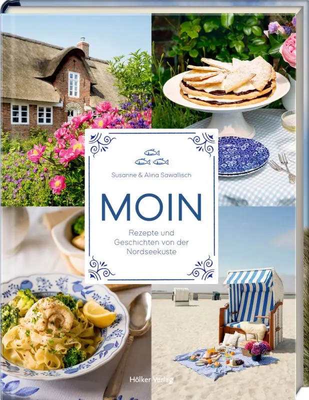 Moin â€“ Rezepte und Geschichten von der NordseekÃ¼ste / Alina und Susanne Sawallisch