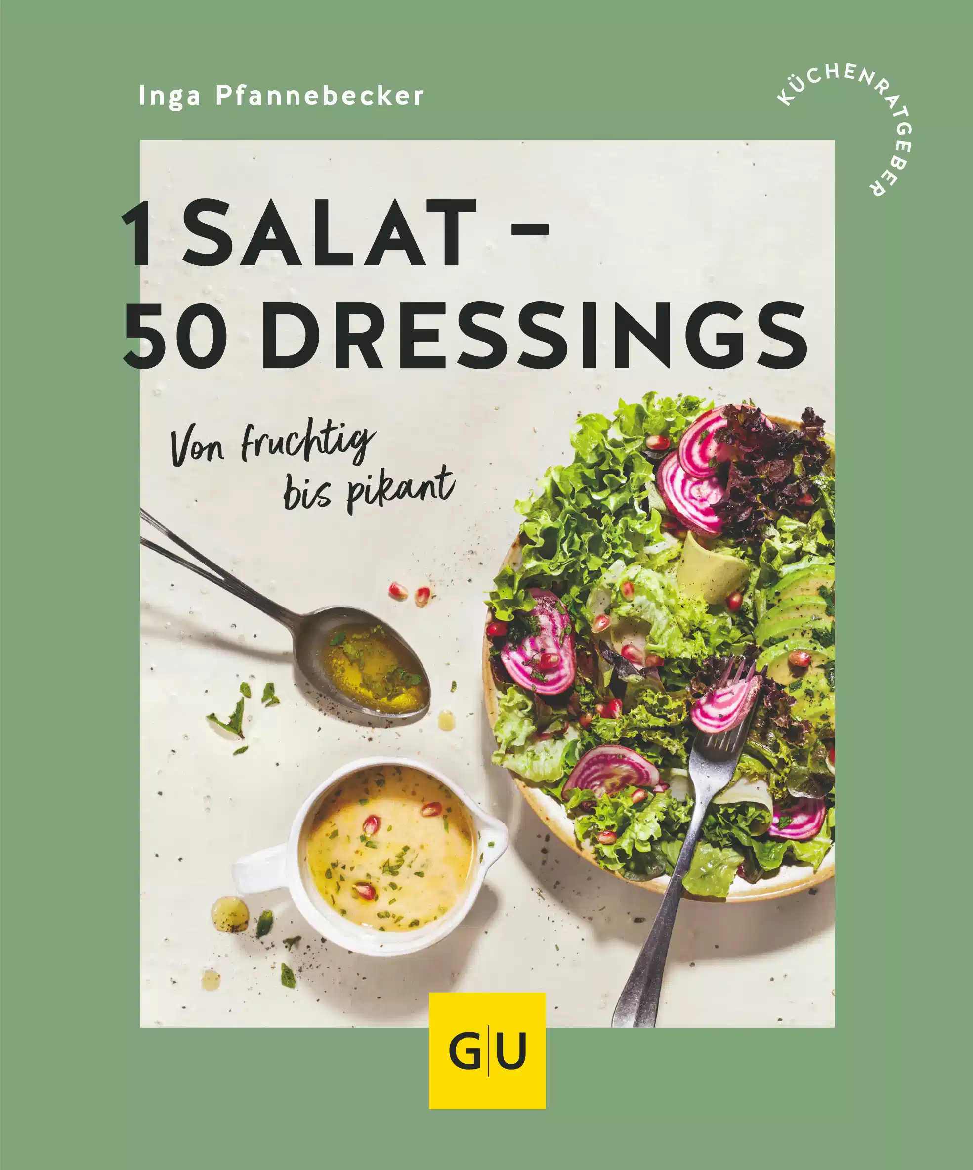 1 Salat - 50 Dressings / Inga Pfannebecker
