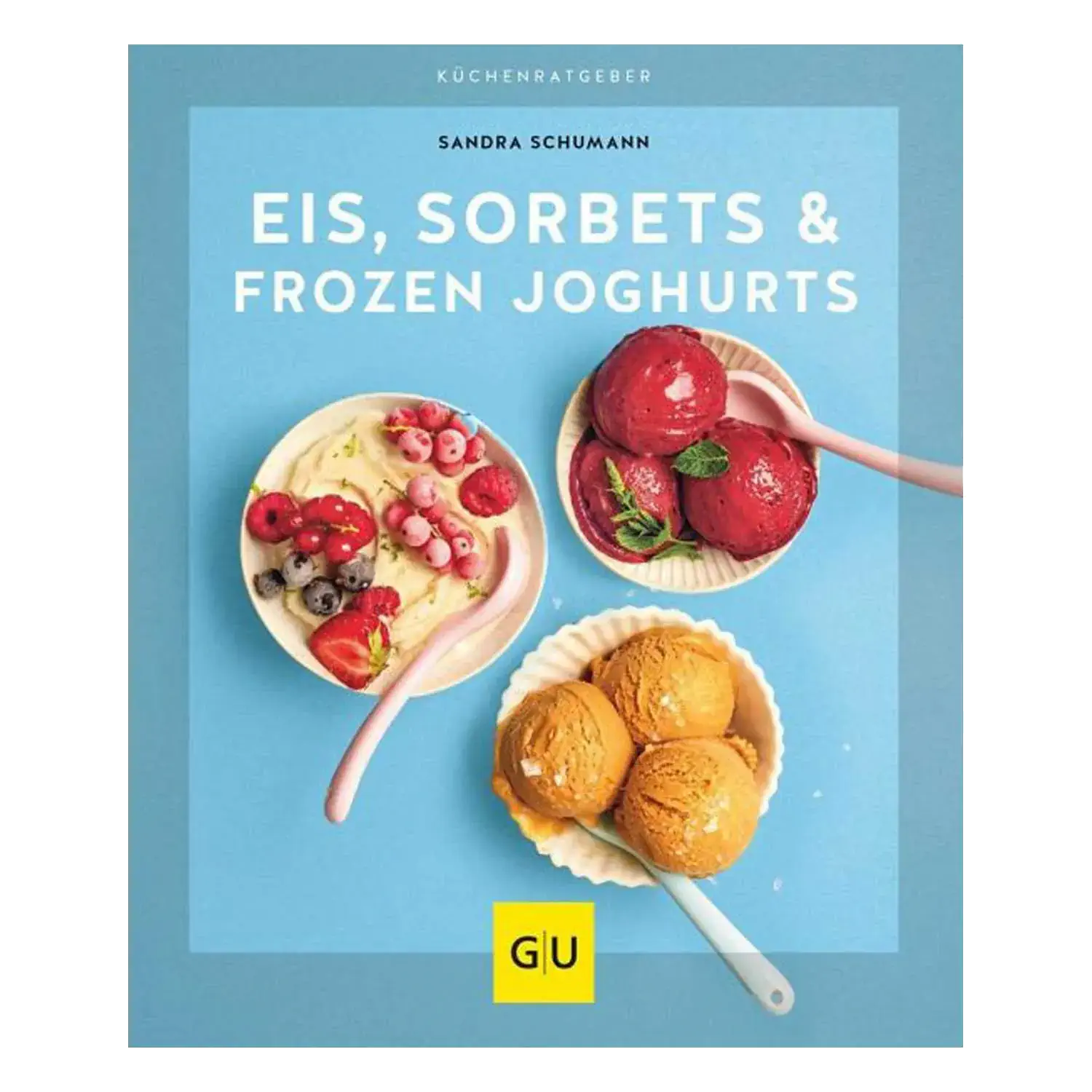Eis, Sorbets & Frozen Joghurts / Sandra Schumann Ansicht des Kochbuchs „Eis, Sorbets & Frozen Yoghurt“
